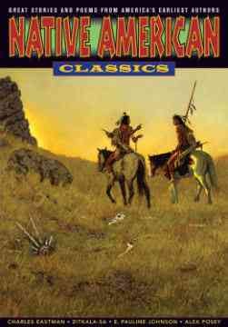 Native American classics / edited by Tom Pomplun ; associate editors, John E. Smelcer and Joseph Bruchac.