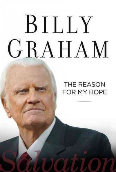 The reason for my hope : salvation / Billy Graham.