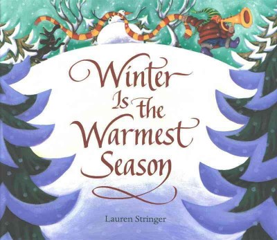 Winter is the warmest season [electronic resource] / Lauren Stringer.