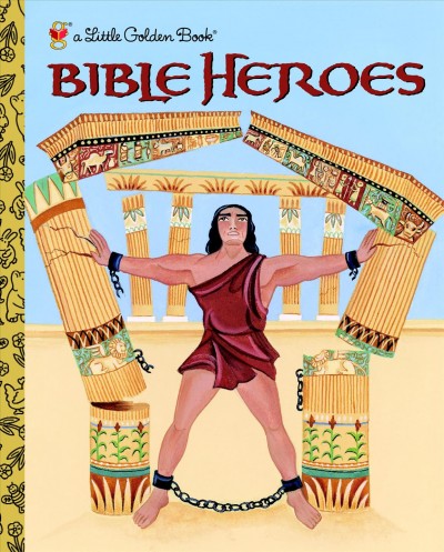 Bible heroes of the Old Testament [electronic resource] / by Christin Ditchfield ; illustrated by Ande Cook.
