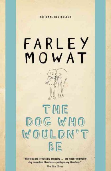 The dog who wouldn't be [electronic resource] / Farley Mowat.