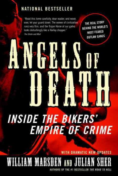 Angels of death [electronic resource] : inside the bikers' empire of crime / William Marsden and Julian Sher.
