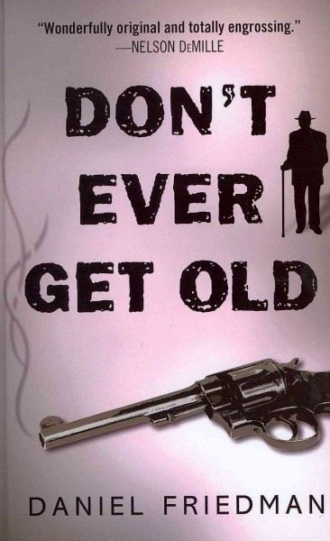 Don't ever get old [large print] / Daniel Friedman.