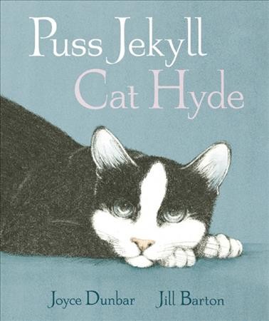 Puss Jekyll, Cat Hyde / Joyce Dunbar ; illustrated by Jill Barton.