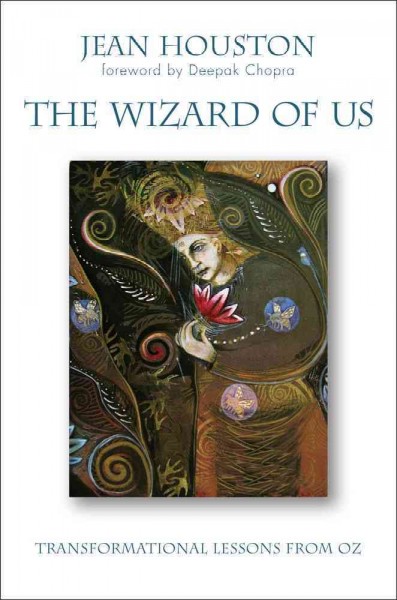 The wizard of us : transformational lessons from Oz / Jean Houston.