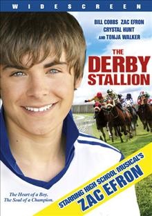 The derby stallion / Tonja Walker/Scorpio Pictures presents: produced by Tonja Walker Davidson & Kevin Summerfiedl ; directed by Craig Clyde.