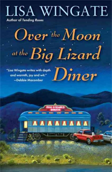 Over the moon at the Big Lizard Diner / Lisa Wingate.