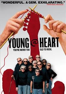 Young @ Heart [video recording (DVD)]/ Fox Searchlight Pictures presents in association with Channel 4 a Walker George Films ; produced by Sally George ; directed by Stephen Walker.