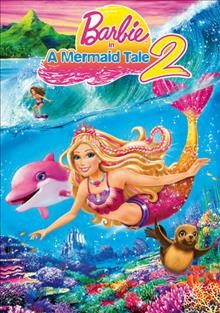 Barbie in a mermaid tale 2 [video recording (DVD)] / Barbie Entertainment presents a Rainmaker Entertainment production ; written by Elise Allen ; produced by Harry Linden ; directed by William Lau.