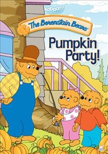 The Berenstain Bears. Pumpkin party! [videorecording (DVD)].