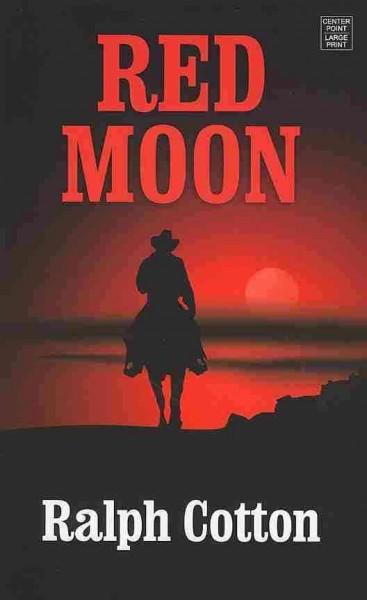 Red moon / Ralph Cotton.