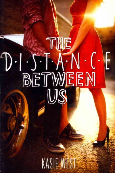 The distance between us / Kasie West.