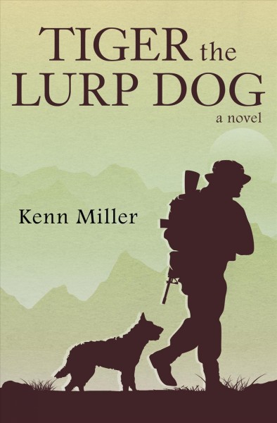 Tiger, the Lurp Dog [electronic resource] : a novel / by Kenn Miller.