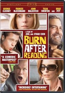 Burn after reading [video recording (DVD)] DVD2129/ Focus Features presents in association with Studio Canal and Relativity Media ; a Working Title production ; written, produced and directed by Joel Coen and Ethan Coen.