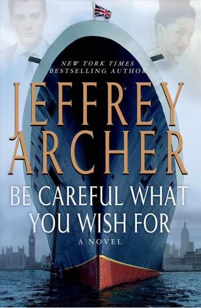 Be careful what you wish for / Jeffrey Archer. 