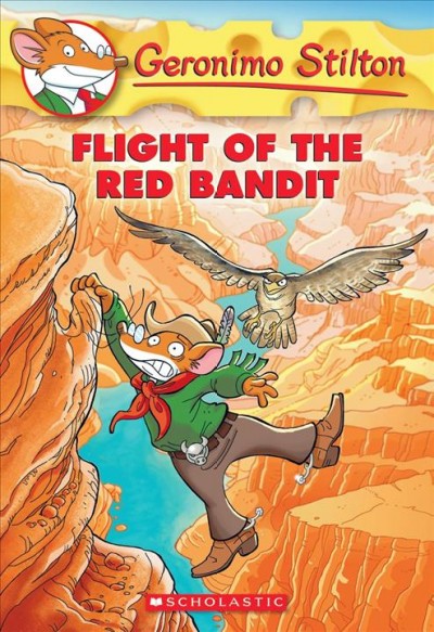 Flight of the Red Bandit /  Geronimo Stilton ; illustrations by Giuseppe Facciotto (design) and Christian Aliprandi (color) ; translated by Lidia Morson Tramontozzi.
