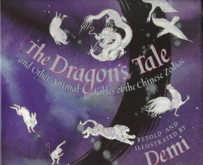 The Dragon's Tale : and other animal fables of the Chinese Zodiac / Demi.