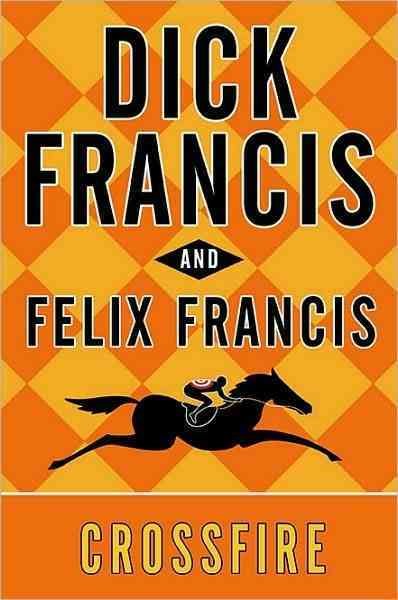 Crossfire [large print] / by Dick Francis and Felix Francis.