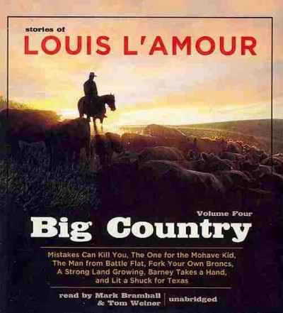 Big country  [audio] / Stories by Louis L'Amour. Narrated by Mark Bramhall and Tom Weiner [sound recording] : Volume four. Volume four.