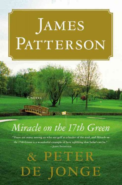Miracle on the 17th green [large print] : a novel / by James Patterson and Peter de Jonge.