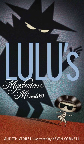 Lulu's mysterious mission / Judith Viorst ; illustrated by Kevin Cornell ; jacket by Lane Smith.