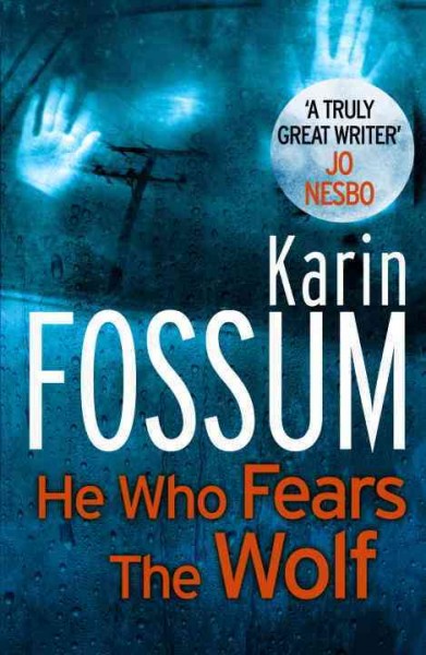He who fears the wolf Karin Fossum ; translated from the Norwegian by Felicity David.