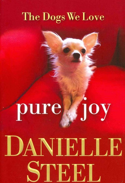 Pure joy : the dogs we love / Danielle Steel.