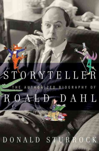 Storyteller [electronic resource] : the authorized biography of Roald Dahl / Donald Sturrock.