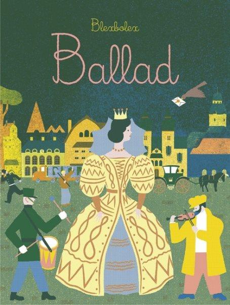 Ballad / Blexbolex ; translated by Claudia Z. Bedrick.