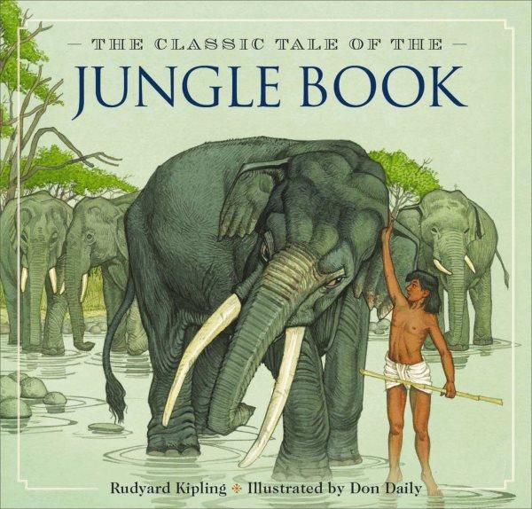The jungle book : the classic edition / Rudyard Kipling ; illustrated by Don Daily.