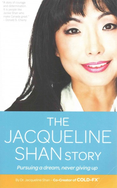 The Jacqueline Shan story : pursuing a dream, never giving up / by Jacqueline Shan.
