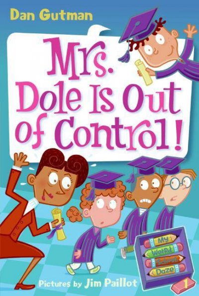 Mrs. Dole is out of control! [electronic resource] / Dan Gutman ; pictures by Jim Paillot.