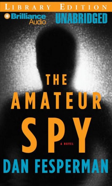 The amateur spy [sound recording] / Dan Fesperman.