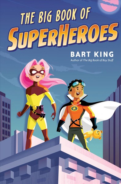 The big book of superheroes / Bart King ; Illustrations by Greg Paprocki.