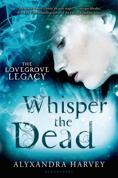 Lovegrove Legacy.  Bk 2  : Whisper the dead / Alyxandra Harvey.