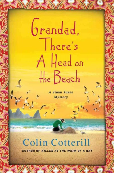 Grandad, there's a head on the beach / Colin Cotterill.