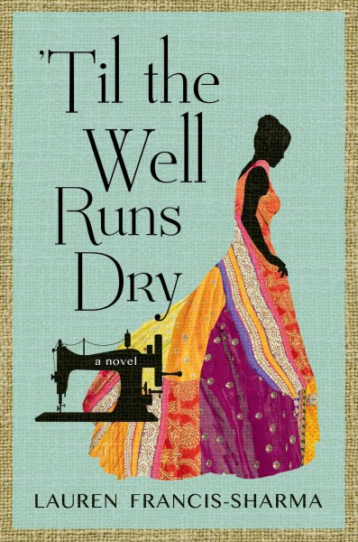 'Til the well runs dry : a novel / Lauren Francis-Sharma.