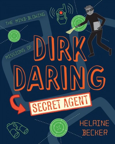 Dirk Daring, secret agent / Helaine Becker ; illustrated by Jenn Playford.