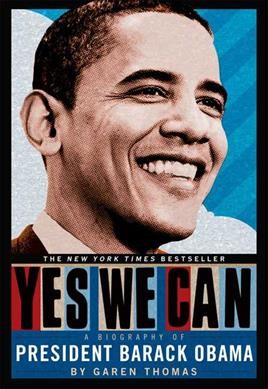 Yes we can : a biography of President Barack Obama / Garen Thomas.