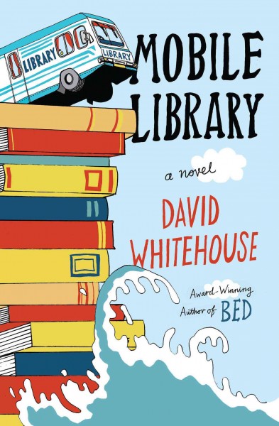 Mobile library : a novel / David Whitehouse.