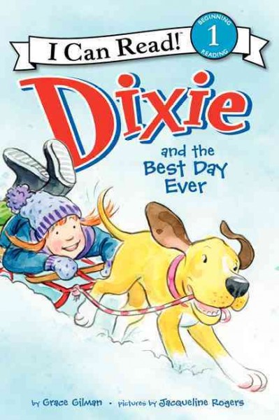 Dixie and the best day ever / story by Grace Gilman ; pictures by Jacqueline Rogers.
