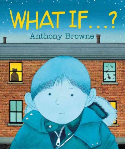 What if ...? / Anthony Browne.