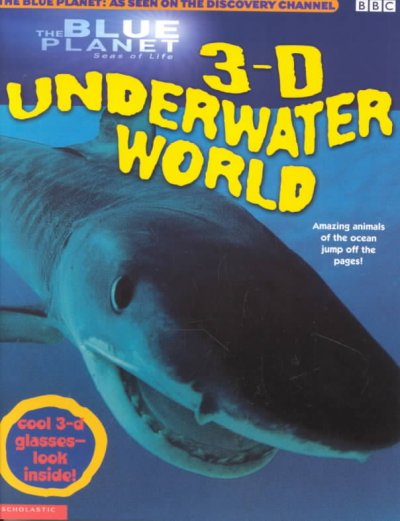 3-D underwater world : amazing animals of the ocean jump off the pages /