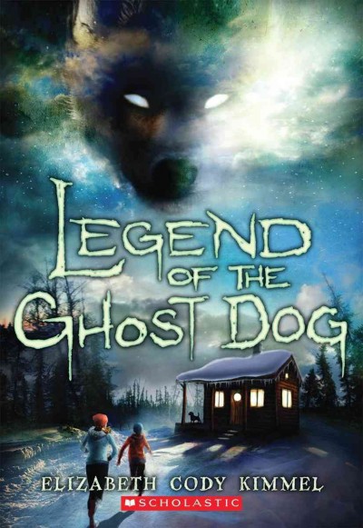 Legend of the ghost dog / Elizabeth Cody Kimmel.