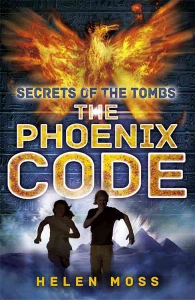 Secrets of the tombs, The phoenix code / Helen Moss ; illustrated by Leo Hartas.
