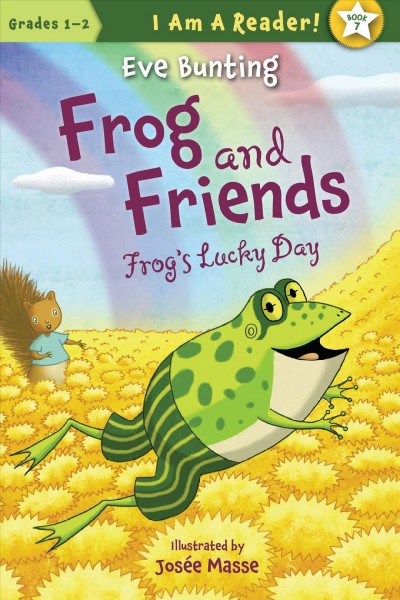 Frog and friends : Frog's lucky day / written by Eve Bunting ; illustrated by Josee Masse.