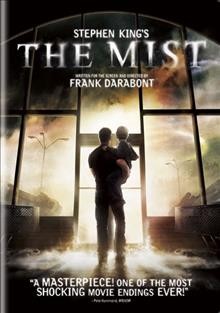 The mist [videorecording] / Dimension Films presents a Darkwoods production ; produced by Frank Darabont, Liz Glotzer ; written for the screen and directed by Frank Darabont.