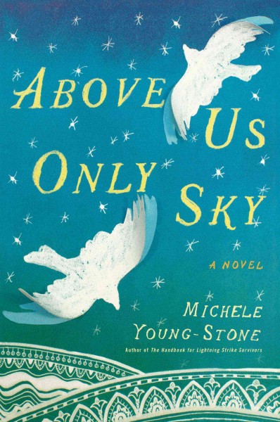 Above us only sky / Michele Young-Stone.