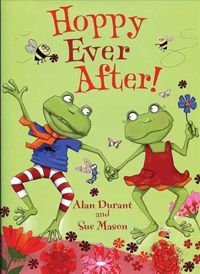 Hoppy ever after! / by Alan Durant ; illustrated by Sue Mason.