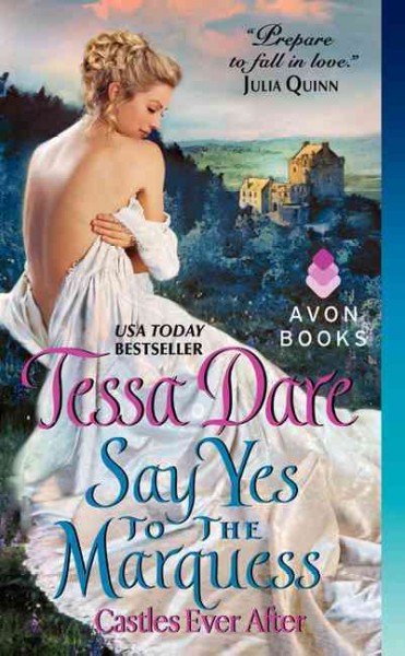 Say yes to the marquess / Tessa Dare.